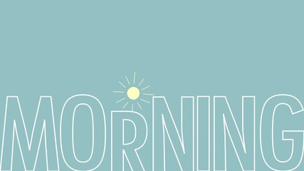 Morning animated text with sun animation image, happy and calm good morning motion design video. 4K intro or background movie