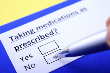 Taking medications as prescribed? Yes or no?