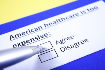 American healthcare is too expensive: Agree or Disagree?