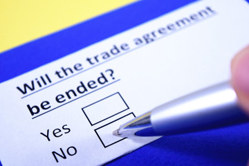 Obraz premium Will the trade agreement be ended? Yes or no?