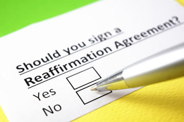 Should you sign a Reaffirmation Agreement? Yes or no?