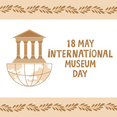 International Museum Day vector greeting card. Museum building with columns in a flat style with text. May 18. On a white background with floral motifs.