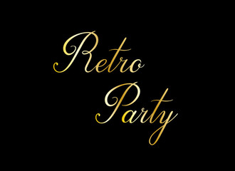 Retro party. Handwritten gold vector text for event isolated on black background. Brush calligraphy copperplate style. 
