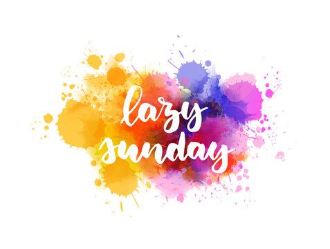 Lazy Sunday - handwritten modern calligraphy lettering text on abstract watercolor paint splash background.