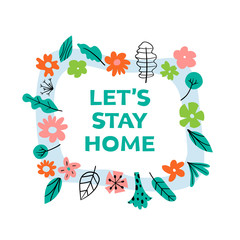 Stay home lettering motivational quotes due quarantine coronavirus covid-19