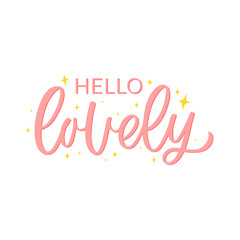 Hand drawn lettering quote. The inscription: Hello lovely. Perfect design for greeting cards, posters, T-shirts, banners, print invitations.