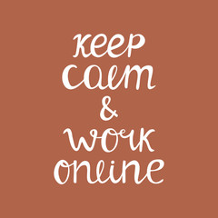 Keep calm and work online. Quarantine quote. Cute hand drawn typography. White quote on terracotta background. Vector stock illustration.
