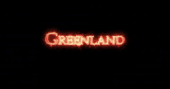 Greenland written with fire. Loop