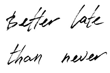 Better late than never hand lettering brush motivation text
