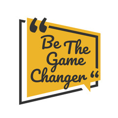 creative inspiring positive quotes. be the game changer. motivation quote on square shape vector typography illustration stock