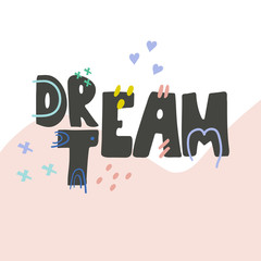 Dream team hand drawn vector lettering. Hand drawn inspiring and motivating inscription. Abstract colored drawing with text isolated on white background. Wise phrase design element.