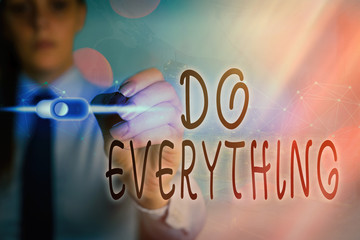 Writing note showing Do Everything. Business concept for Jack of All Trades Self Esteem Ego Pride...