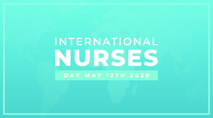 International nurses day May 12th, 2020 modern creative banner, sign,  cover, design concept with white text on a blue abstract background with world map. 