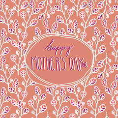 Happy mother`s day card with flowers. Postcard with flower pattern.
