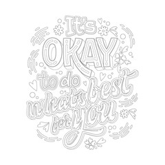 Stop depression typography coloring page for adults. It's OKAY to do what's best for you - hand drawn lettering phrase.