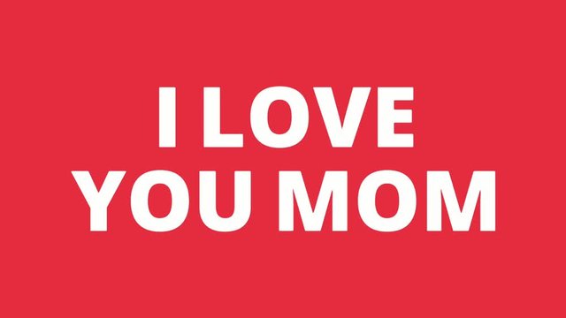 i love you mom with text animation effect in 4K