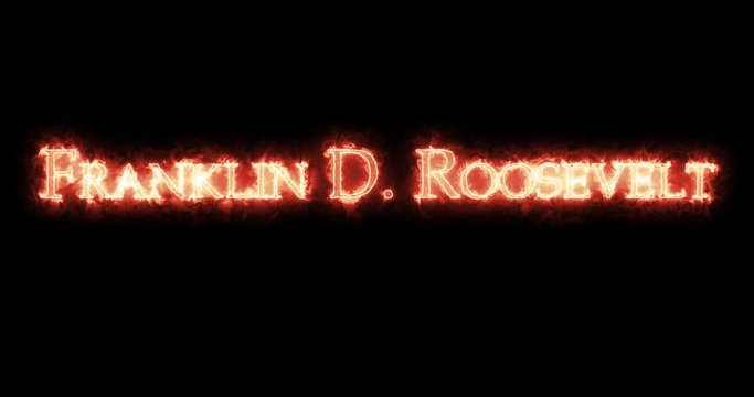 Franklin D. Roosevelt written with fire. Loop