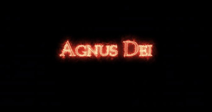 Agnus Dei written with fire. Loop