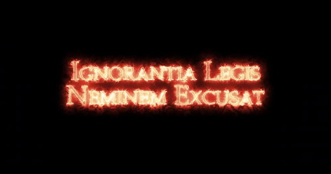 Ignorantia legis neminem excusat written with fire. Loop