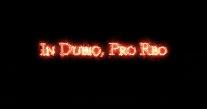 In dubio pro reo written with fire. Loop