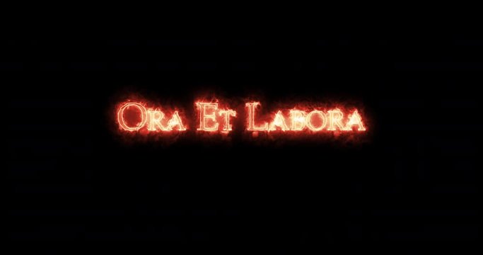 Ora et Labora written with fire. Loop