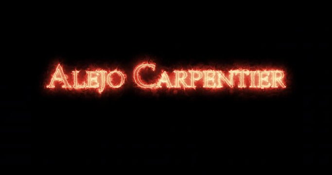 Alejo Carpentier written with fire. Loop