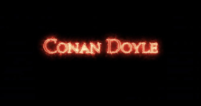 Conan Doyle written with fire. Loop