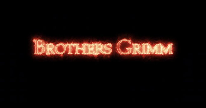 Brothers Grimm written with fire. Loop