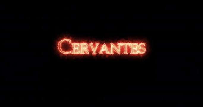Cervantes written with fire. Loop