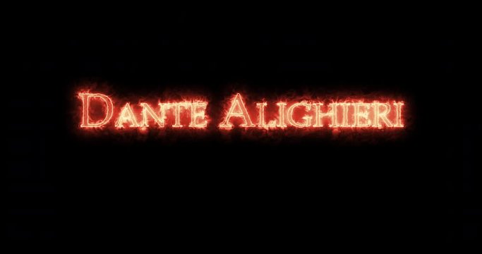 Dante Alighieri written with fire. Loop