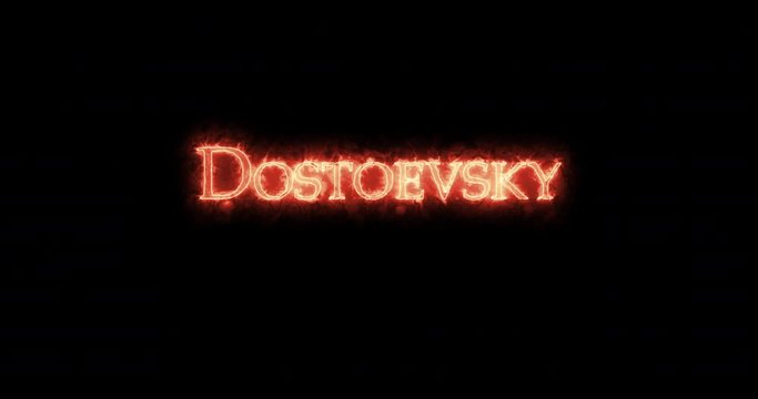 Dostoevsky written with fire. Loop