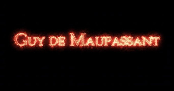 Guy de Maupassant written with fire. Loop