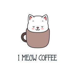 I meow coffee. Kawaii illustration of a little kitten sitting in a coffee cup isolated on white background. Vector 8 EPS.