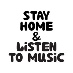 Stay home and listen to music. Cute hand drawn doodle bubble lettering. Isolated on white background. Vector stock illustration.