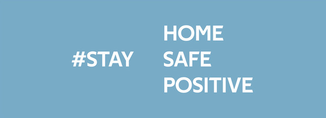 stay home. stay safe. stay positive. banner with text hashtag. concept of quarantine isolation during an outbreak of the dangerous covid-19 coronavirus disease 2020 year. ofl font