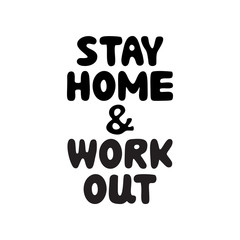 Stay home and work out. Cute hand drawn doodle bubble lettering. Isolated on white background. Vector stock illustration.