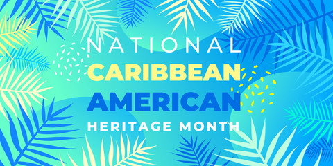 Fototapeta na wymiar National Caribbean Heritage Month. Vector banner, poster for social networks and media. Concept with palm leaves on blue background. Horizontal composition with text National Caribbean Heritage Month.