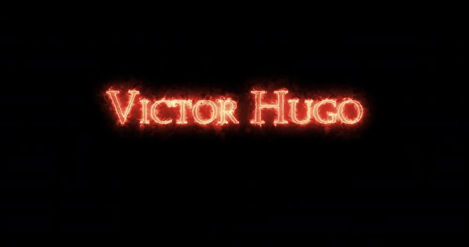 Victor Hugo written with fire. Loop