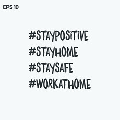 Stay home. Stay positive. Stay safe. Work at home. Isolated vector phrases on light background. Premium quality.