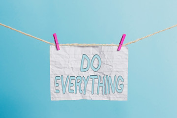 Handwriting text Do Everything. Conceptual photo Jack of All Trades Self Esteem Ego Pride No Limits...