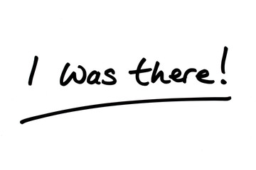 I was there!