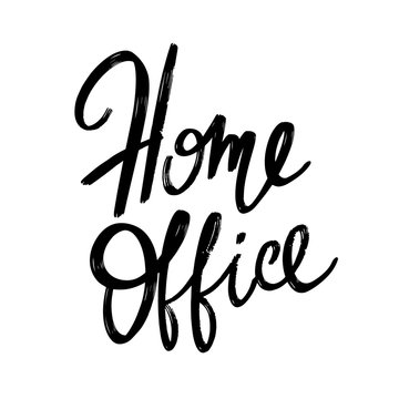 Home office. Vector hand drawn lettering  isolated. Template for card, poster, banner, print for t-shirt, pin, badge, patch.