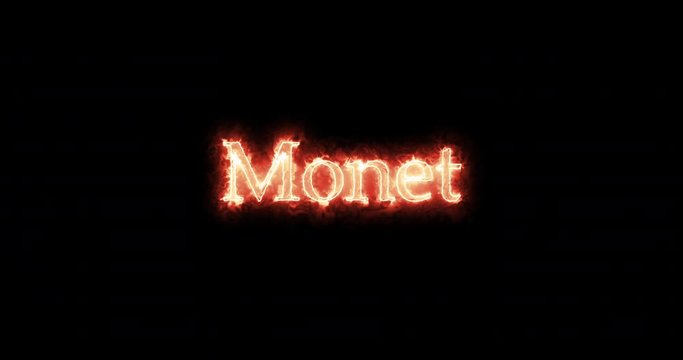 Monet written with fire. Loop