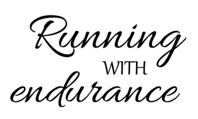 Running with endurance, Christian faith, Typography for print or use as poster, card, flyer or T Shirt 