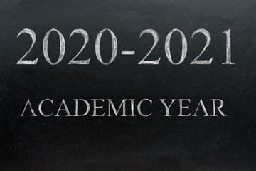 School board with the text academic year 2020 2021. Background School blackboard. Beginning of the school year.
