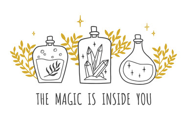 The magic is inside you. Print with magic bottles and gold plants. Vector illustration.