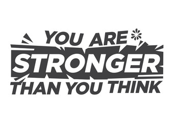 You are stronger than you think motivational quote against white background. Broken effect phrase.