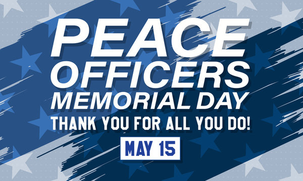 Peace Officers Memorial Day. Celebrated in May 15 in the United States. In honor of the police. Part of National Police Week. Background, poster, card, banner design. 