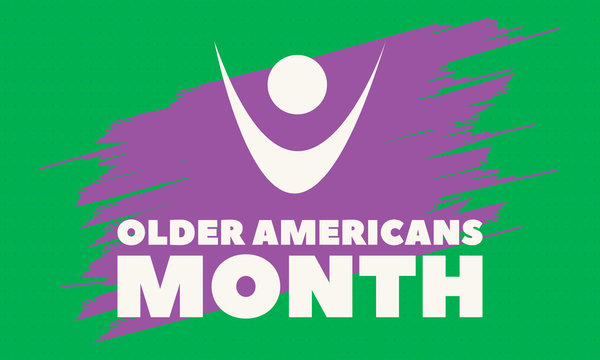 OLDER AMERICANS MONTH. Celebrated Every year in May. Older Americans Month recognizes the contributions of older adults across the nation. Poster, card, banner, background design. 