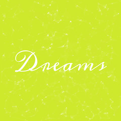 Dreams text written on abstract background, motivational quote, graphic design illustration wallpaper